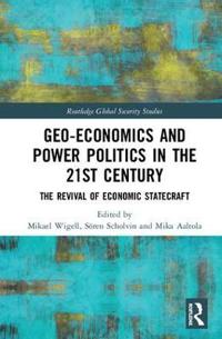 Geo-Economics and Power Politics in the 21st Century