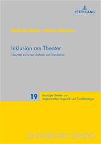 Inklusion Am Theater: Uebertitel Zwischen Aesthetik Und Translation