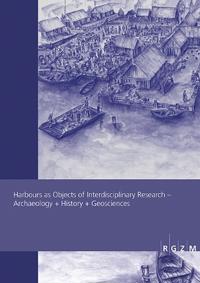 Harbours as Objects of Interdisciplinary Research: Archaeology + History + Geosciences