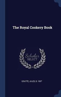 The Royal Cookery Book