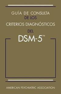 Guía de consulta de los criterios diagnósticos del DSM-5 / Desk Reference to the Diagnostic Criteria From DSM-5