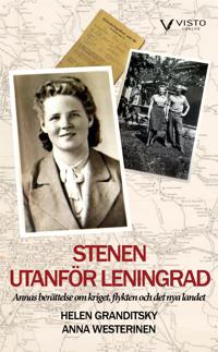 Stenen utanför Leningrad : Annas berättelse om kriget, flykten och det nya landet