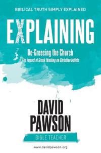 Explaining de-Greecing the Church: The Impact of Greek Thinking on Christian Beliefs