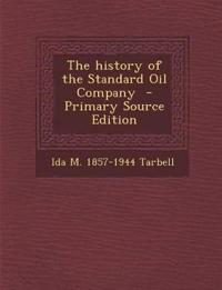 The history of the Standard Oil Company  - Primary Source Edition