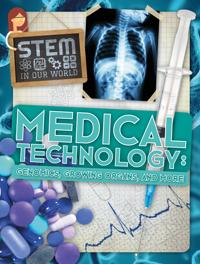 Medical Technology: Genomics, Growing Organs and More