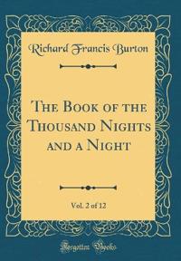 The Book of the Thousand Nights and a Night, Vol. 2 of 12 (Classic Reprint)