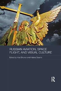 Russian Aviation, Space Flight, and Visual Culture