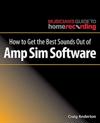 How to Get the Best Sounds Out of Amp Sim Software