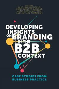 Developing Insights on Branding in the B2B Context: Case Studies from Business Practice