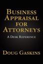 Business Appraisal for Attorneys: A Desk Reference