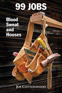 99 Jobs: Blood, Sweat, and Houses