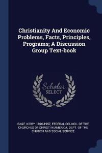 Christianity and Economic Problems, Facts, Principles, Programs; A Discussion Group Text-Book