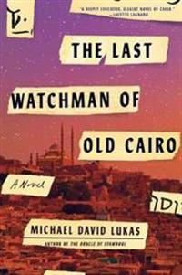Last watchman of old cairo - a novel