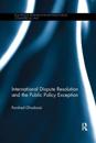 International Dispute Resolution and the Public Policy Exception
