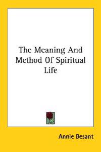 The Meaning and Method of Spiritual Life