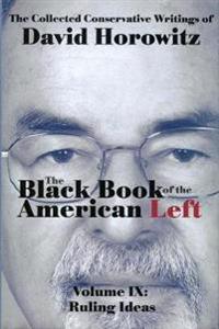 The Black Book of the American Left Volume 9: Ruling Ideas