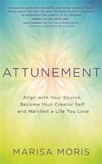 Attunement - align with your source, become your creator self, and manifest