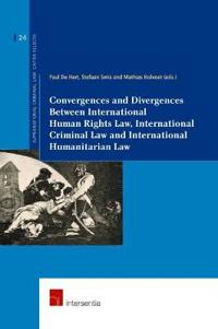 Convergences and Divergences Between International Human Rights Law, International Criminal Law and International Humanitarian Law
