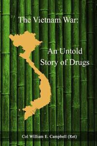 The Vietnam War: An Untold Story of Drugs