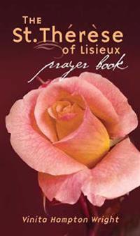 The St. Therese of Lisieux Prayer Book