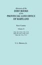 Abstracts of the Debt Books of the Provincial Land Office of Maryland. Kent County, Volume II. Liber 28
