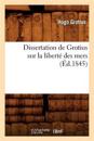 Dissertation de Grotius Sur La Libert? Des Mers (?d.1845)