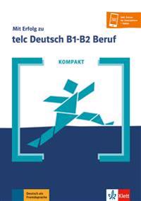 KOMPAKT Mit Erfolg zu telc Deutsch B1-B2 Beruf. Buch und Online-Angebot