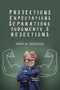Projections, Expectations, Seperations, Judgments & Rejections