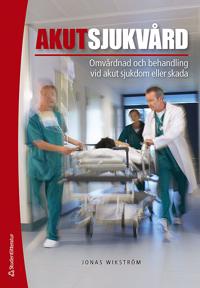 Akutsjukvård - Omvårdnad och behandling vid akut sjukdom eller skada (bok + digital produkt)