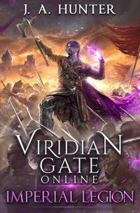 Viridian Gate Online: Imperial Legion: A Litrpg Adventure
