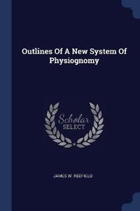 OUTLINES OF A NEW SYSTEM OF PHYSIOGNOMY