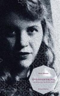 Övervintring : en berättelse om Sylvia Plath