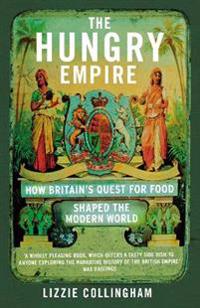 Hungry empire - how britains quest for food shaped the modern world