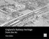 England's Railway Heritage from the Air