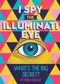 I Spy The Illuminati Eye: What's the Big Secret?