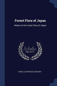 FOREST FLORA OF JAPAN: NOTES ON THE FORE
