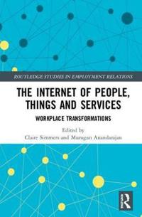 The Internet of People, Things and Services: Workplace Transformations