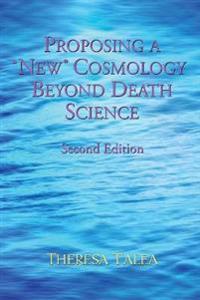 Proposing a New Cosmology Beyond Death Science