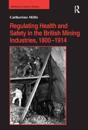 Regulating Health and Safety in the British Mining Industries, 1800–1914