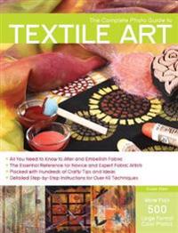Complete Photo Guide to Textile Art