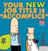 Your New Job Title Is "Accomplice"