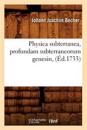 Physica Subterranea, Profundam Subterraneorum Genesin, (?d.1733)