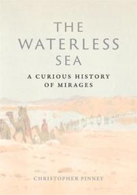 The Waterless Sea: A Curious History of Mirages