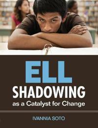 ELL Shadowing as a Catalyst for Change
