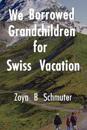 We Borrowed Grandchildren for Swiss Vacation