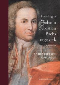 Johann Sebastian Bachs orgelverk. En handbok