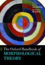 The Oxford Handbook of Morphological Theory