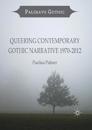 Queering Contemporary Gothic Narrative 1970-2012