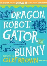 Dragon, Robot, Gator Bunny