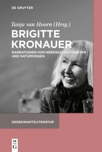 Brigitte Kronauer: Narrationen Von Nebensächlichkeiten Und Naturdingen